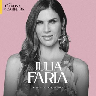 264. Mudança de rota sem medo - Julia Faria