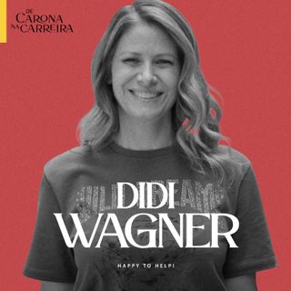 266. Da MTV ao Lugar Incomum - Didi Wagner