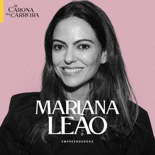 268. Empreender depois da maternidade - Mariana Cunha Leão