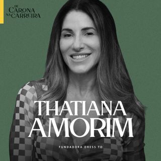 278. Como uma brasileira transformou uma paixão em uma marca global - Thati Amorim