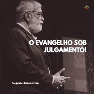 O EVANGELHO SOB JULGAMENTO - Augustus Nicodemus.