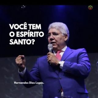 VOCÊ TEM O ESPÍRITO SANTO? - Hernandes Dias Lopes.