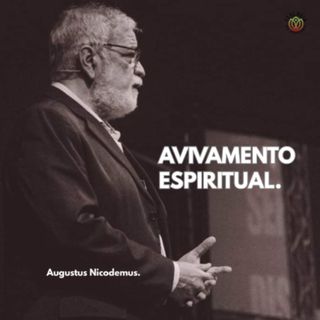 AVIVAMENTO ESPIRITUAL - Augustus Nicodemus.