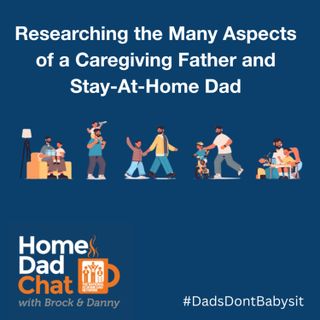 Researching the Many Aspects of a Caregiving Father and Stay-At-Home Dad