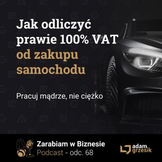 Jak odiczyc prawie 100% VAT od samochodu - odc. 68