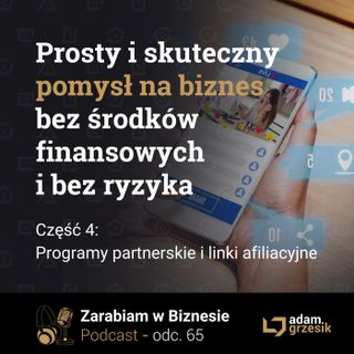 Pomysł na biznes - cz.4: Programy partnerskie- odc.65