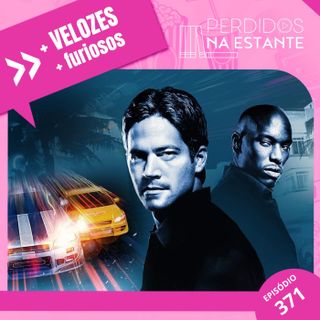 PnE 271 - + Velozes + Furiosos