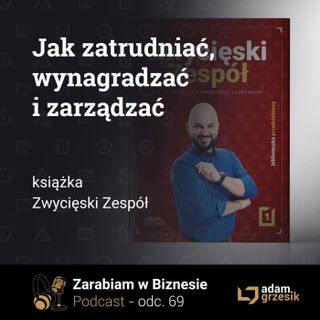 Jak zatrudniac wynagradzać i zarzadzac - książka Zwycięski Zespół - odc. 69