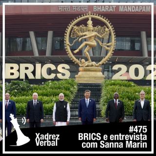 Xadrez Verbal #475 BRICS e entrevista com Sanna Marin