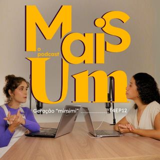 #46 - Geração "mimimi"