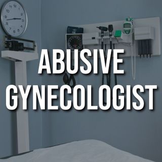 Abusive Gynecologist