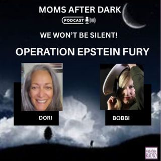Operation Epstein Fury with Dori and Bobbi on Moms After Dark