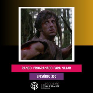 PnE 350 - Rambo: Programado para Matar
