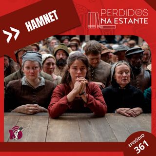 PnE 361 - Hamnet #OPodcastÉDelas2026