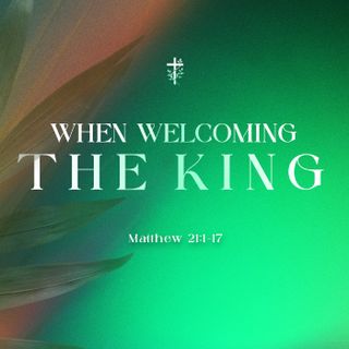 When Welcoming the King