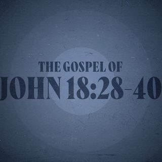 John 18:28-40