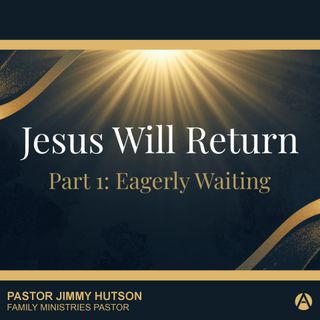 Jesus Will Return || Eagerly Waiting
