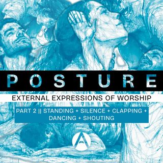Posture || Part 2: Standing + Silence + Clapping + Dancing + Shouting