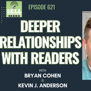 Deeper Relationships with Readers with Kevin J. Anderson