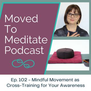 Mindful Movement as Cross-Training for Your Awareness