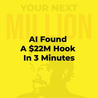 AI Found A $22M Hook In 3 Minutes