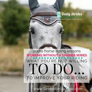 What You're Not Willing to Do in Order to Improve Your Riding