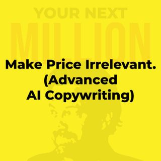 Make Price Irrelevant. (Advanced AI Copywriting)