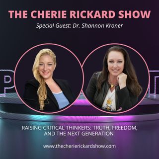 Raising Critical Thinkers: Truth, Freedom, and the Next Generation with Dr. Shannon Kroner