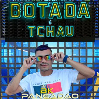 Foto da capa: ?BK DO PANCADÃO-BOTADA E TCHAU-MUSICA NOVA LANÇAMENTO VERÃO 2021? @BKDOPANCADAOOFICIAL1