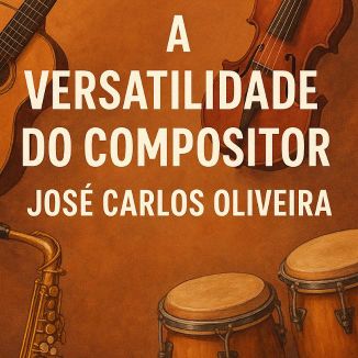 Foto da capa: A Versatilidade Do Compositor José Carlos Oliveira