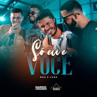 Foto da capa: Só Eu e Você - Maurício e Eduardo feat Max & Luan