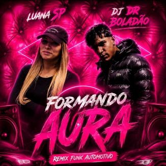 Foto da capa: Formando Aura (MC Luana Sp E DJ DR BOLADÃO) Funk Automotivo