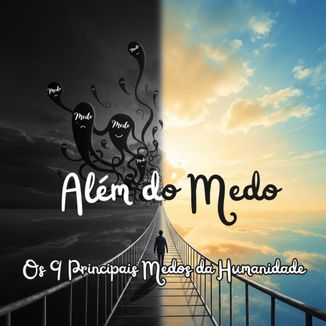 Foto da capa: Além do Medo - Os 9 Principais Medos da Humanidade