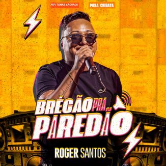 Foto da capa: BREGÃO PRA PAREDÃO-ROGER SANTOS