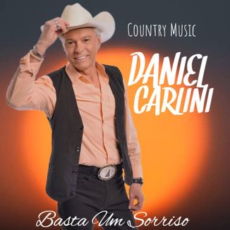 Foto da capa: Country Music Daniel Carlini Basta Um Sorriso