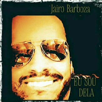 Foto da capa: JAIRO BARBOZA EU SOU DELA