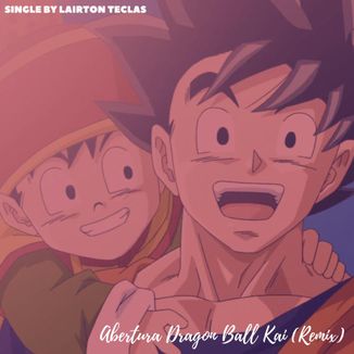 Foto da capa: Abertura Dragon Ball Kai (Piseiro Remix)