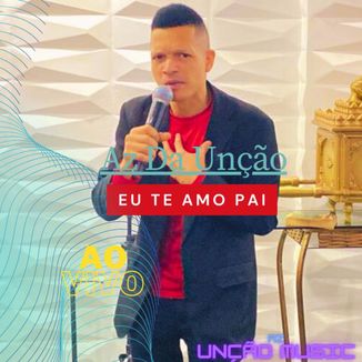 Foto da capa: EU TE AMO PAI, AO VIVO