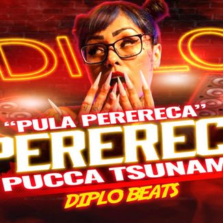Foto da capa: MC Pucca Tsunami X Duelo De Perereca Musica Nova (Pula Perereca) Diplo Beats