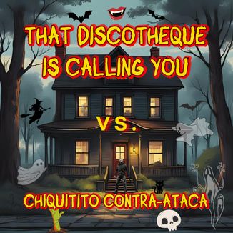 Foto da capa: That Discotheque Is Calling You VS. Chiquitito Contra-Ataca