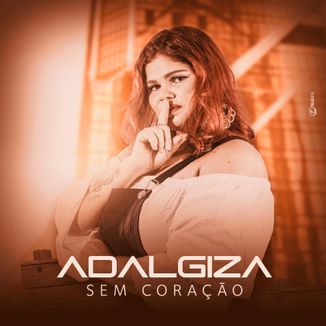 Foto da capa: Adalgiza Sem Coração