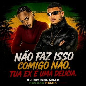 Foto da capa: TUA EX É UMA DELÍCIA – Não Faz Isso Comigo Não -TZ DA CORONEL feat. ANDERSON NEIFF | REGGAE REMIX 2026