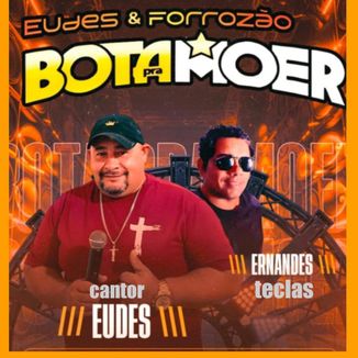 Foto da capa: Eudes Cantor & Forrozão Bota Pra Moer