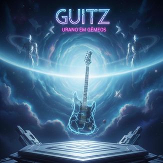 Foto da capa: GUITZ FEAT BRUNO LARA- URANO EM GÊMEOS