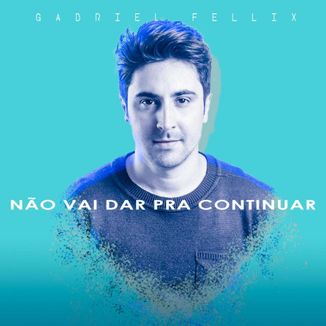 Foto da capa: NÃO VAI DAR PRA CONTINUAR