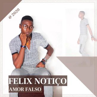 Foto da capa: Félix Notiço - Amor Falso