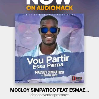Foto da capa: Mocloy Simpatico feat Esmael No Beat_Vou Partir Essa Perna_(AngoNews Promove aqui244938166254