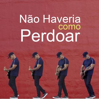 Foto da capa: Não Haveria Como Perdoar