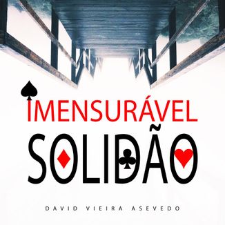Foto da capa: Imensurável Solidão