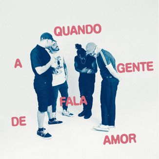 Foto da capa: Quando a Gente Fala de Amor